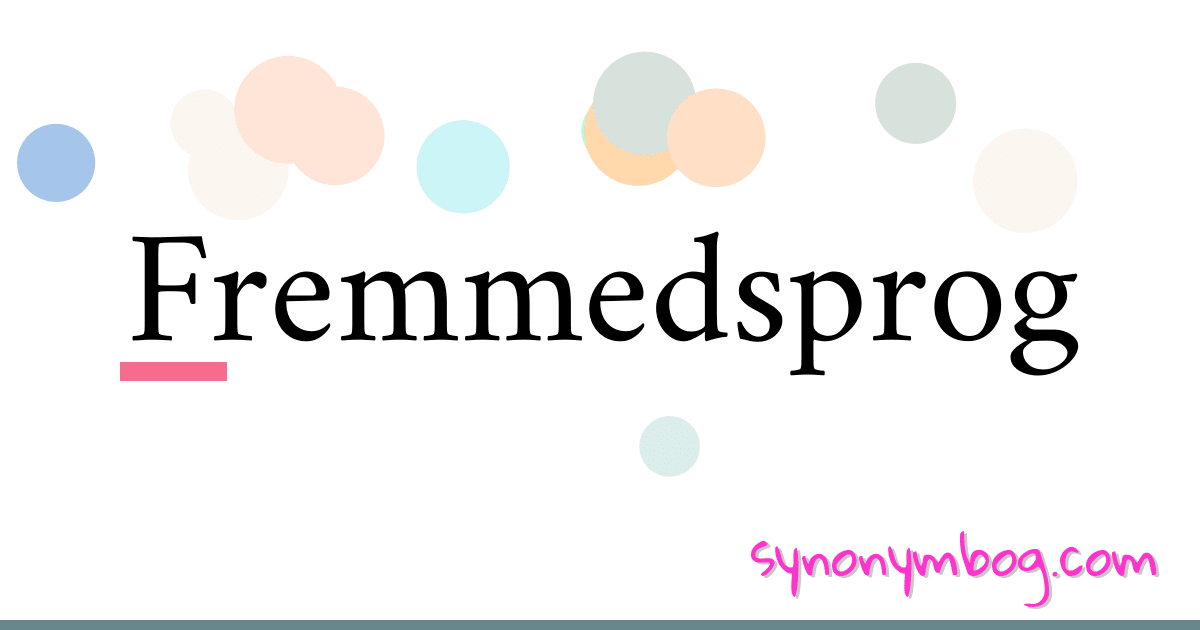 Fremmedsprog synonymer krydsord betyder forklaring og brug