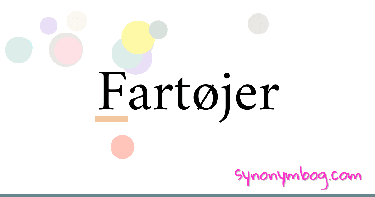 Fartøjer synonymer krydsord betyder forklaring og brug