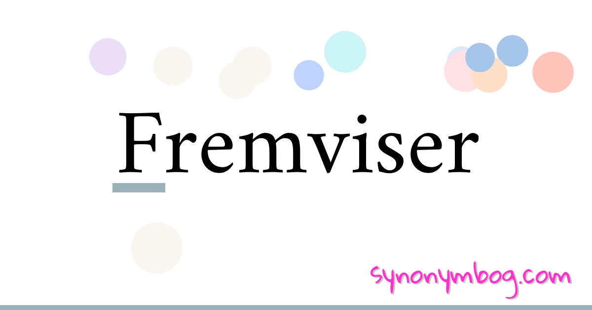 Fremviser synonymer krydsord betyder forklaring og brug