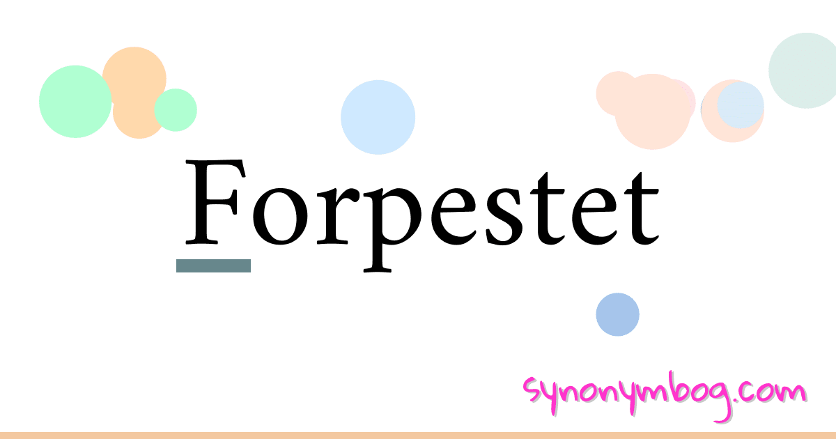 Forpestet synonymer krydsord betyder forklaring og brug