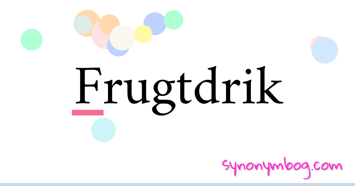 Frugtdrik synonymer krydsord betyder forklaring og brug