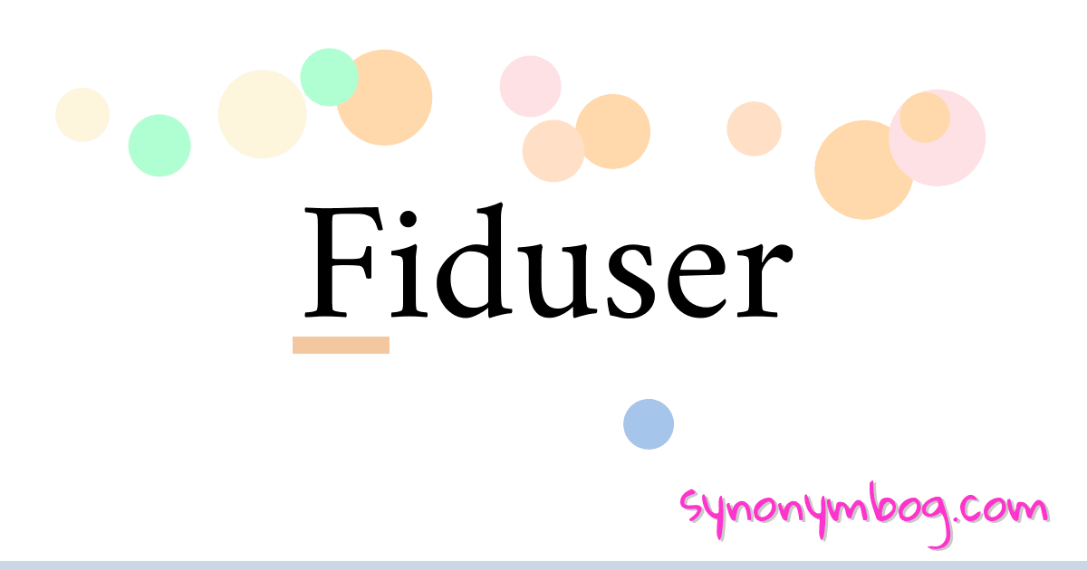 Fiduser synonymer krydsord betyder forklaring og brug