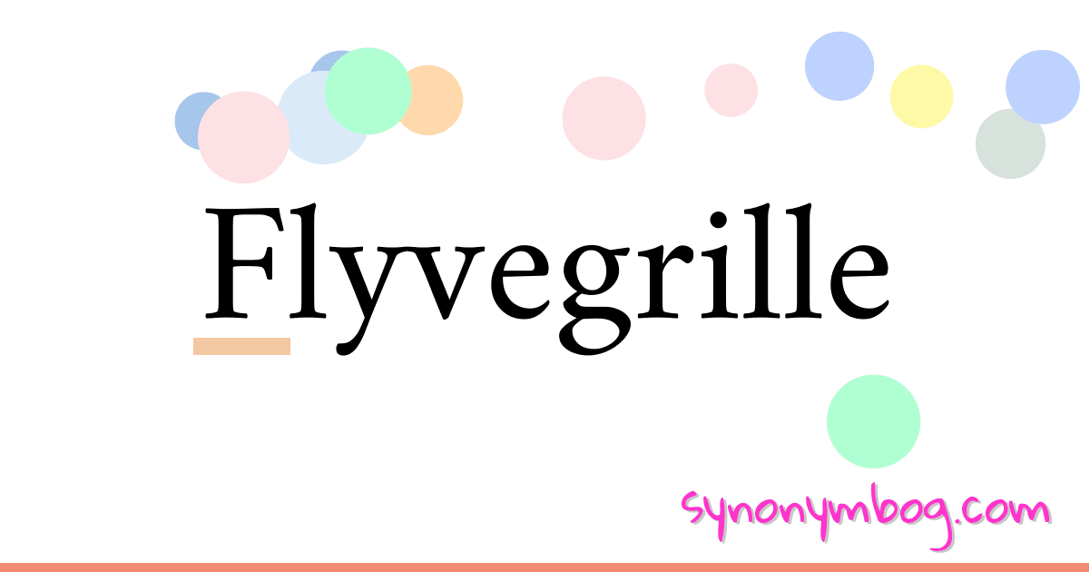Flyvegrille synonymer krydsord betyder forklaring og brug