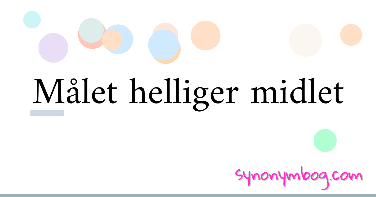 Synonym for Målet midlet