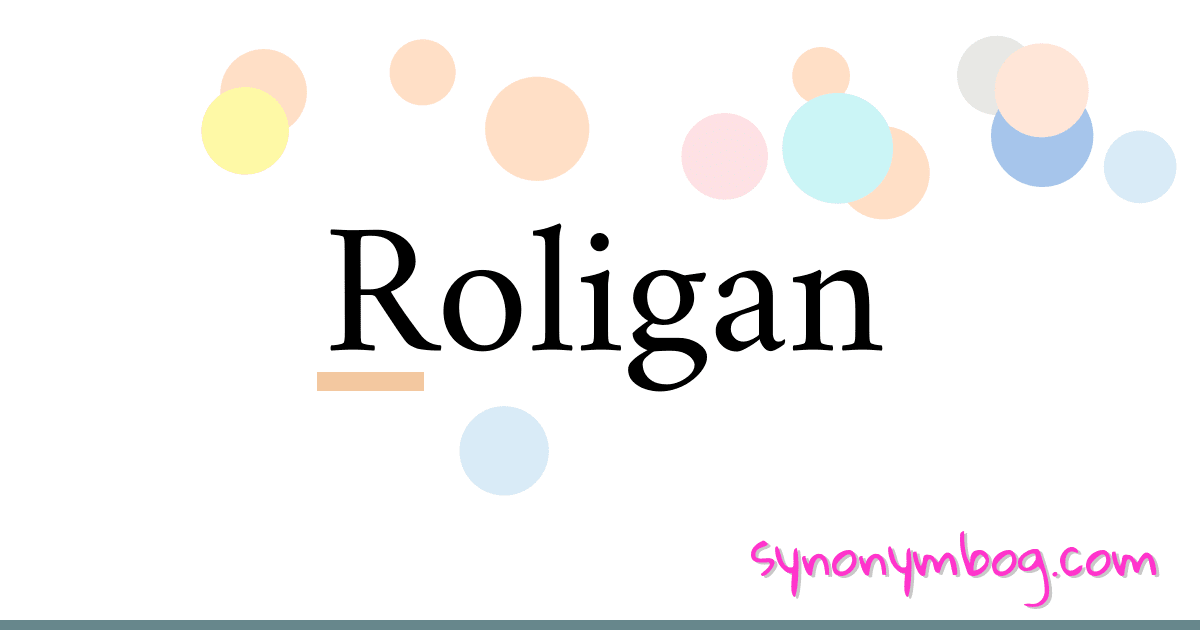 Roligan synonymer krydsord betyder forklaring og brug