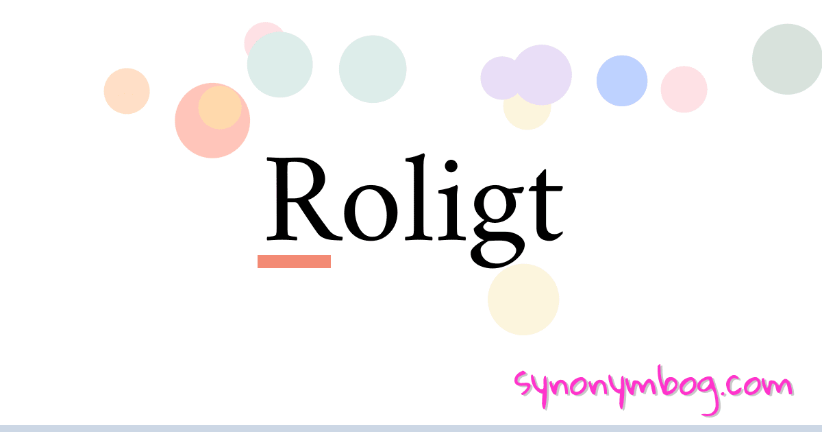 Roligt synonymer krydsord betyder forklaring og brug