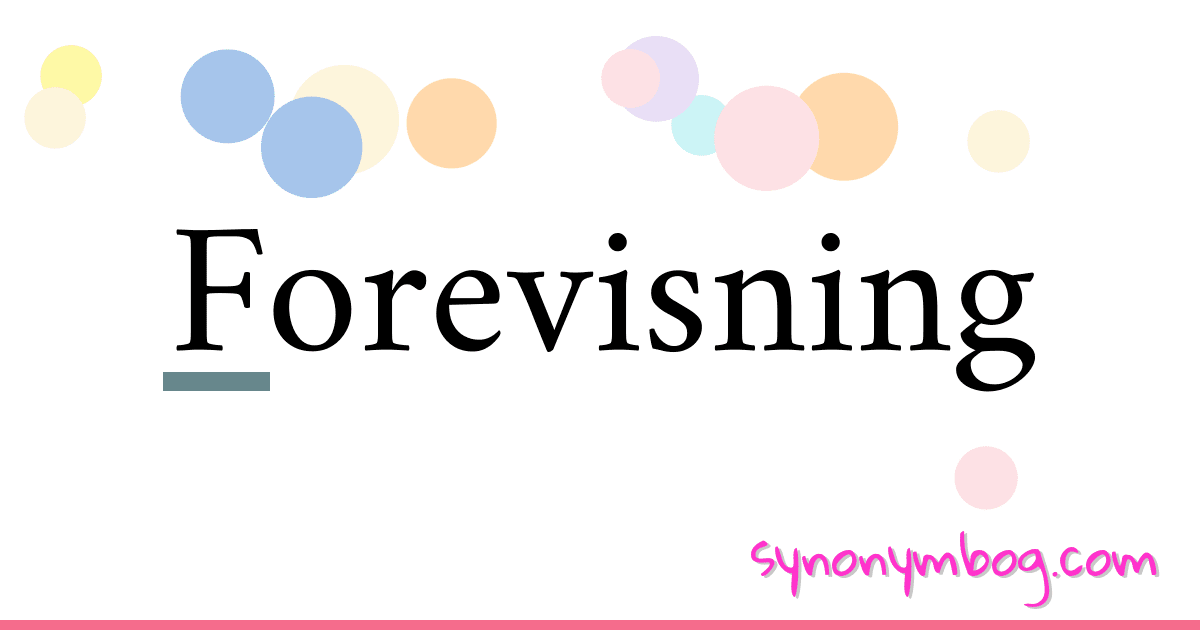 Forevisning synonymer krydsord betyder forklaring og brug