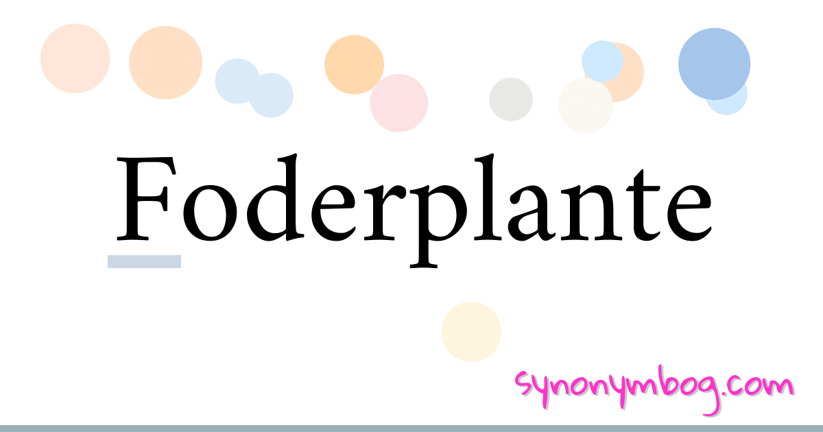 Foderplante synonymer krydsord betyder forklaring og brug