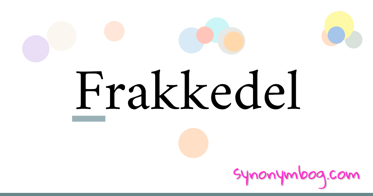 Frakkedel synonymer krydsord betyder forklaring og brug