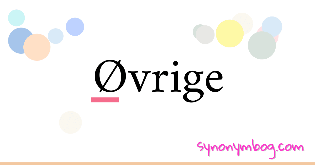 Øvrige synonymer krydsord betyder forklaring og brug