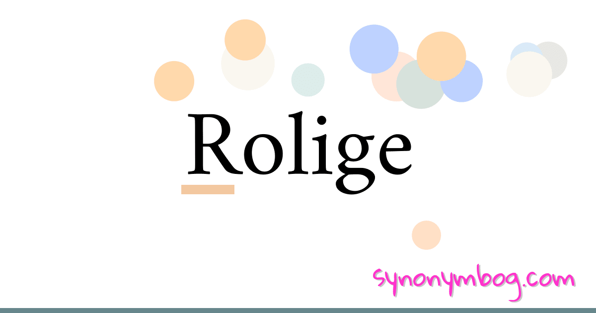Rolige synonymer krydsord betyder forklaring og brug