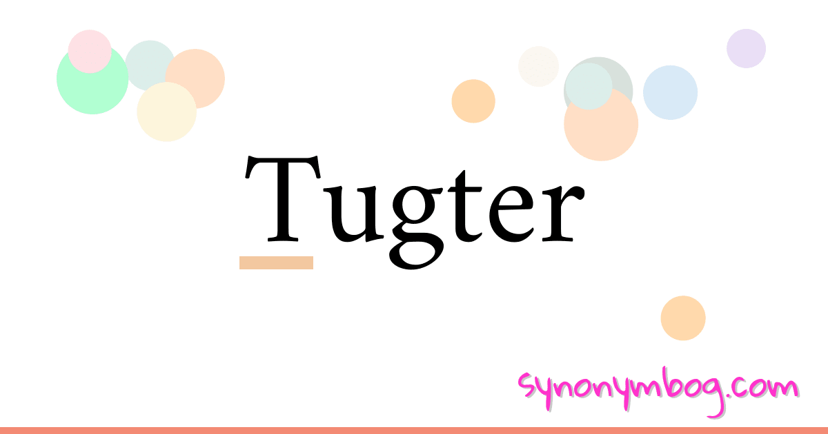 Tugter synonymer krydsord betyder forklaring og brug