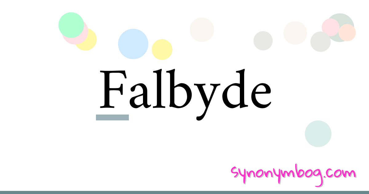 Falbyde synonymer krydsord betyder forklaring og brug