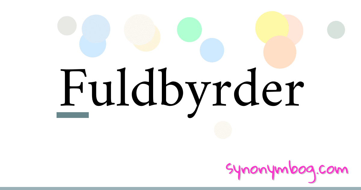 Fuldbyrder synonymer krydsord betyder forklaring og brug