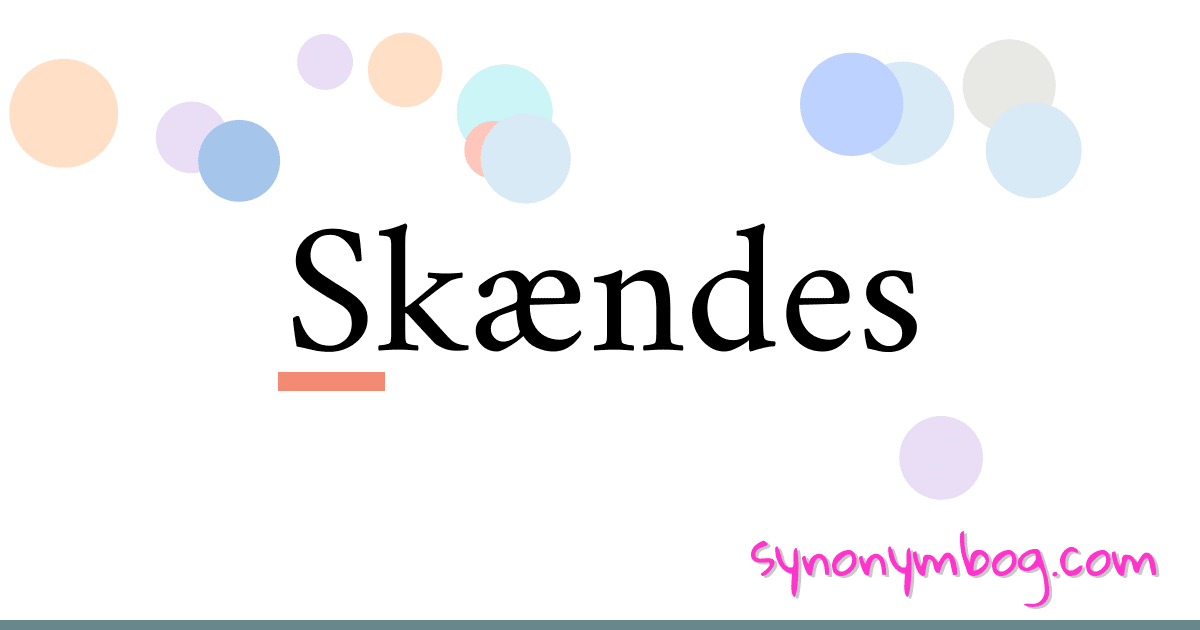 Skændes synonymer krydsord betyder forklaring og brug