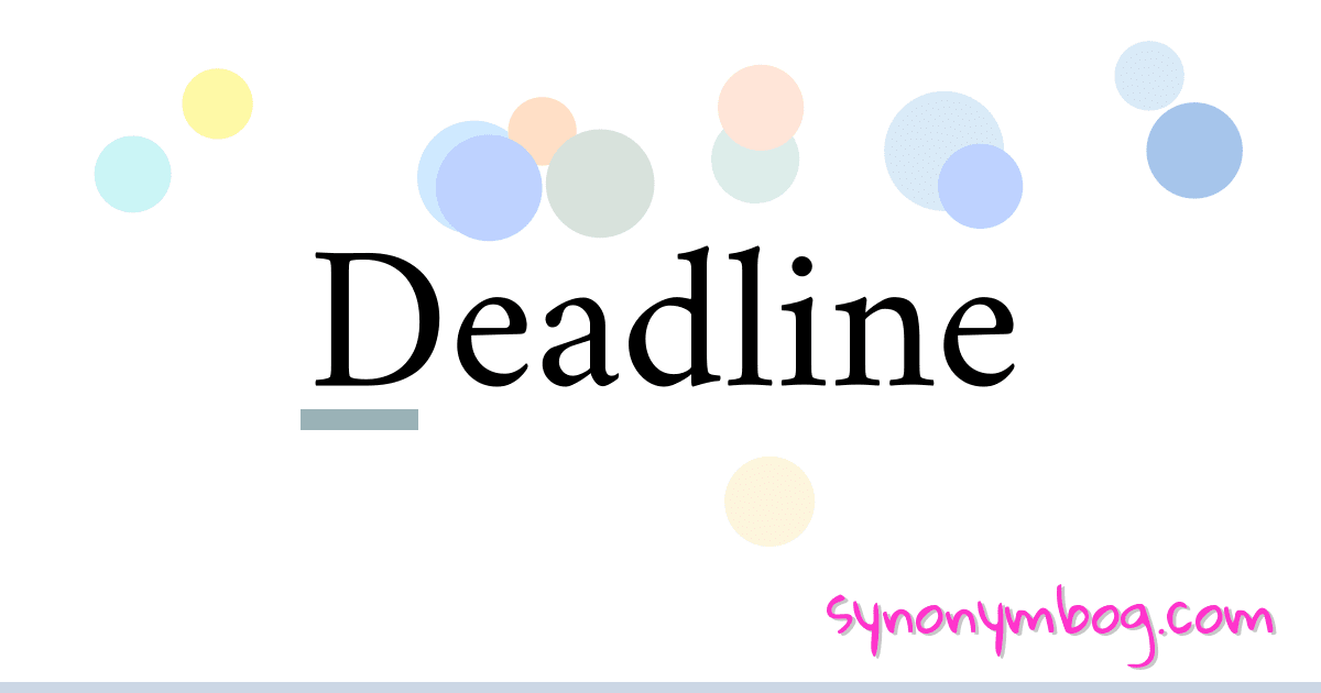 Synonym for Deadline