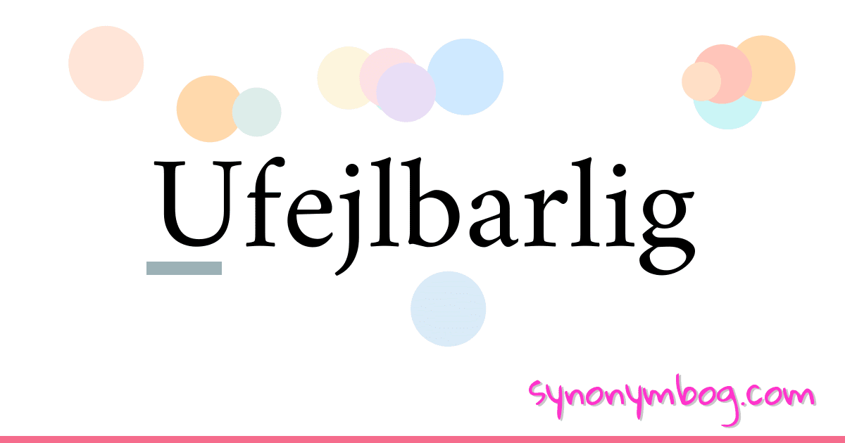 Ufejlbarlig synonymer krydsord betyder forklaring og brug