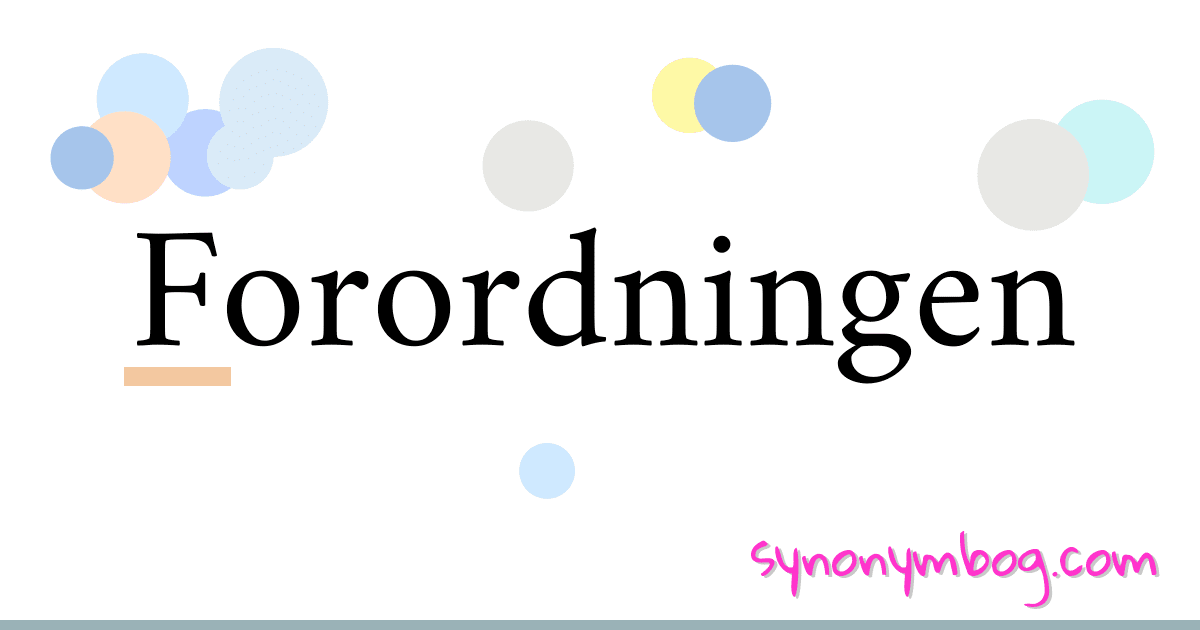 Forordningen synonymer krydsord betyder forklaring og brug