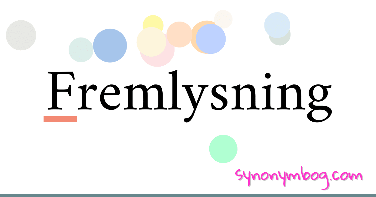 Fremlysning synonymer krydsord betyder forklaring og brug