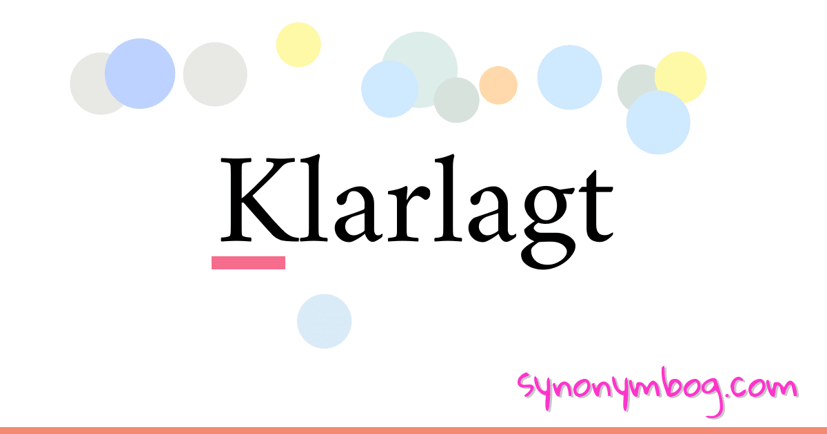 Klarlagt synonymer krydsord betyder forklaring og brug