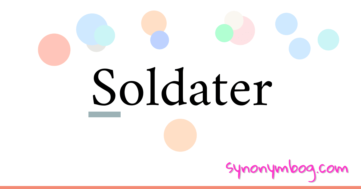 Soldater synonymer krydsord betyder forklaring og brug