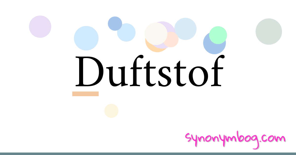 Duftstof synonymer krydsord betyder forklaring og brug