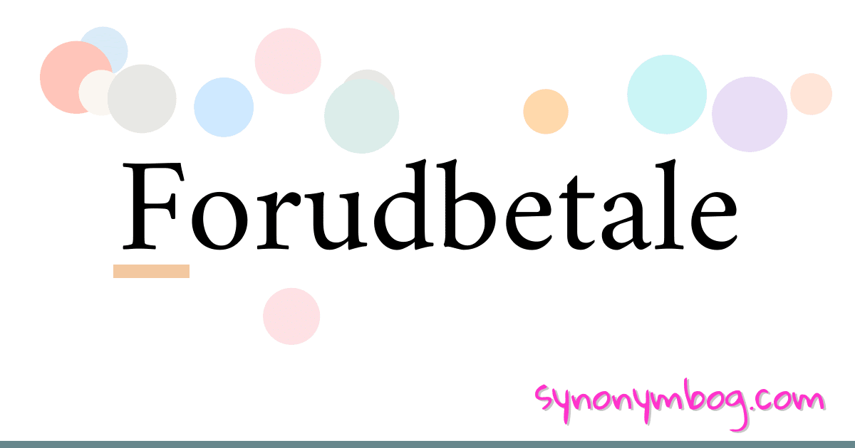 Forudbetale synonymer krydsord betyder forklaring og brug