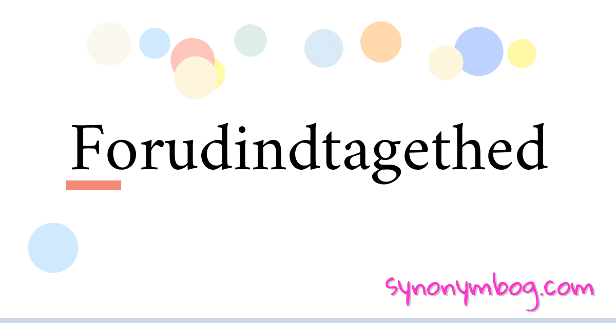Forudindtagethed synonymer krydsord betyder forklaring og brug