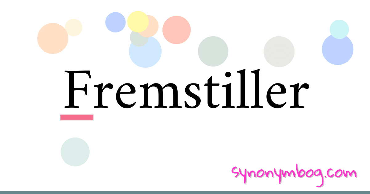 Fremstiller synonymer krydsord betyder forklaring og brug