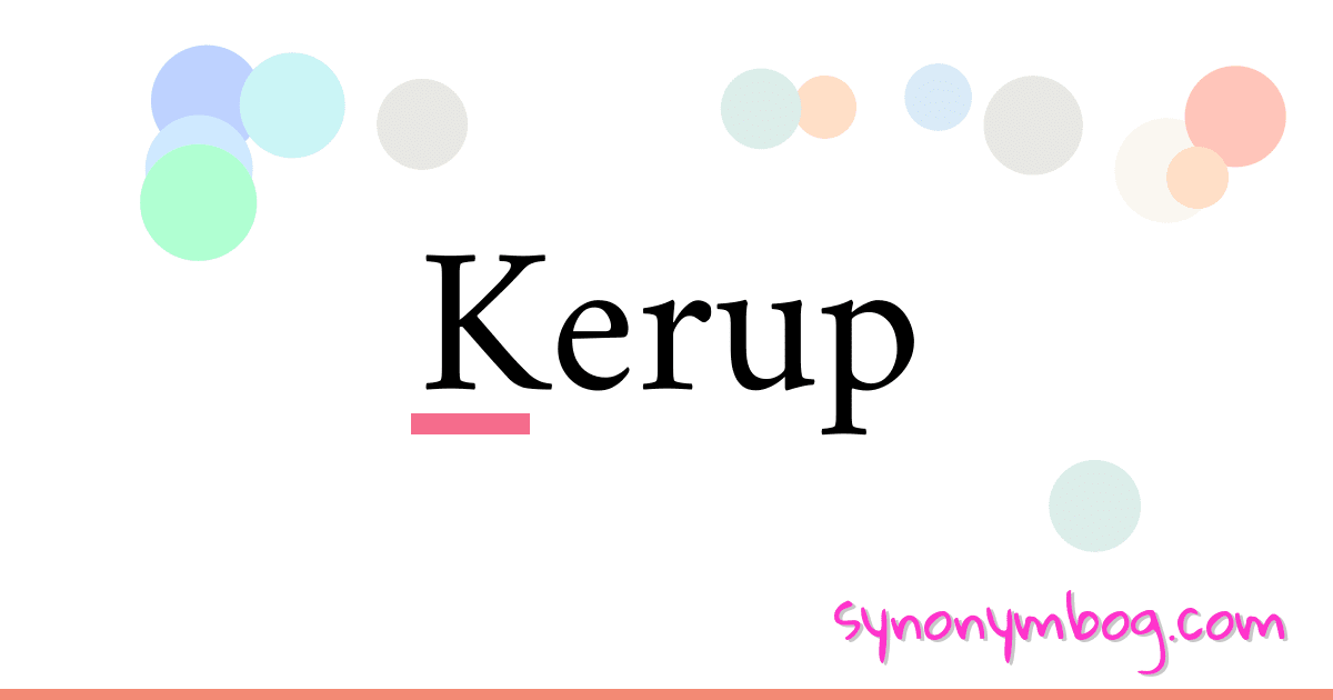 Kerup synonymer krydsord betyder forklaring og brug