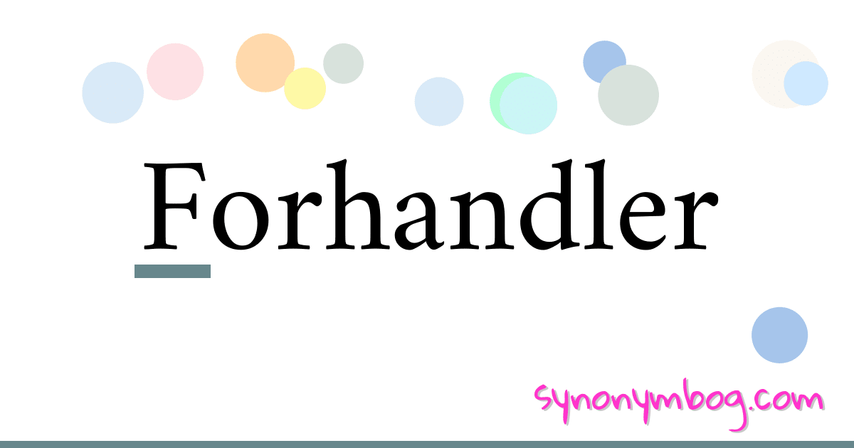 Forhandler synonymer krydsord betyder forklaring og brug