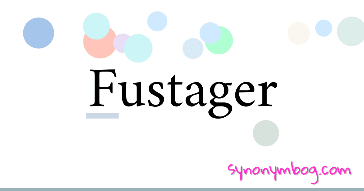 Fustager synonymer krydsord betyder forklaring og brug