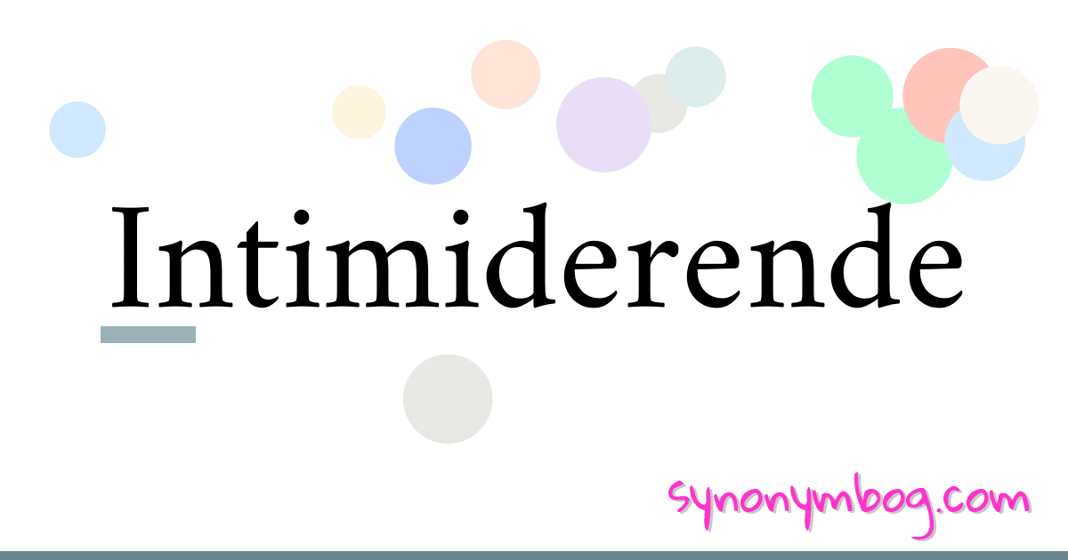 Intimiderende synonymer krydsord betyder forklaring og brug