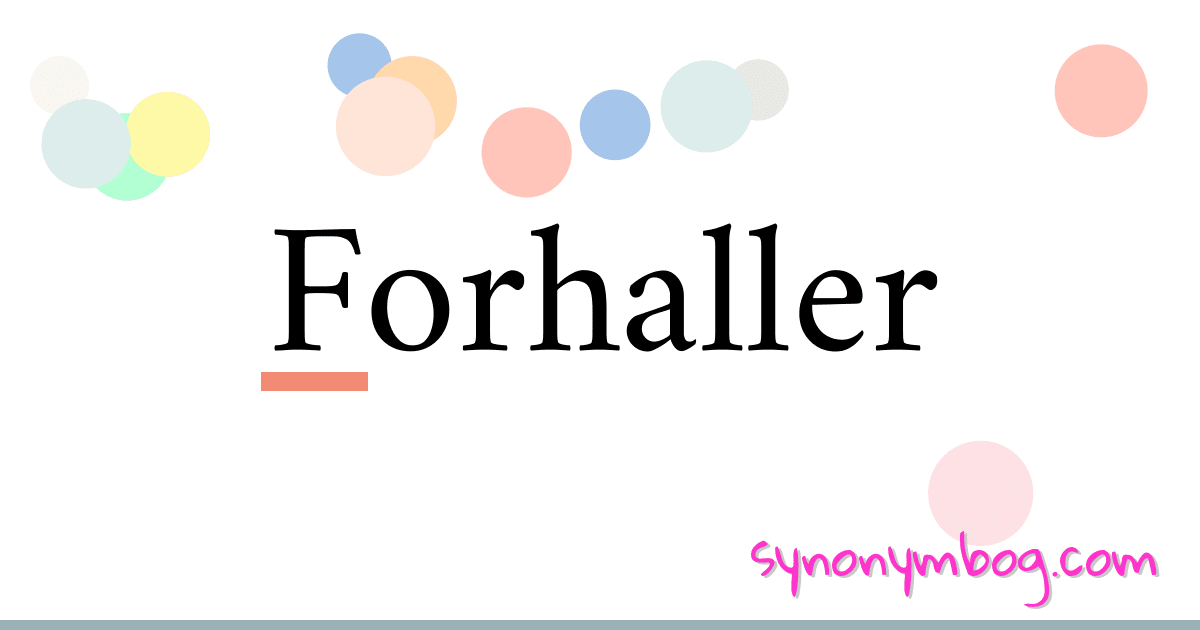 Forhaller synonymer krydsord betyder forklaring og brug