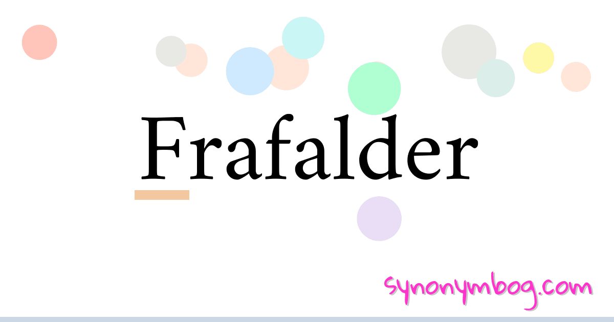 Frafalder synonymer krydsord betyder forklaring og brug