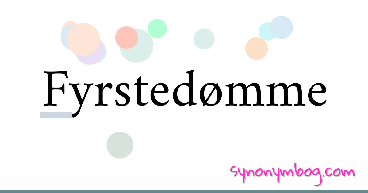 Fyrstedømme synonymer krydsord betyder forklaring og brug