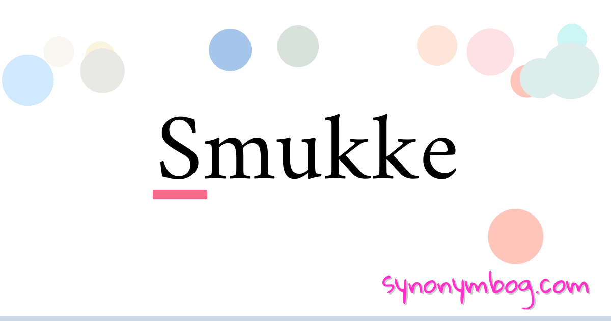 Smukke synonymer krydsord betyder forklaring og brug