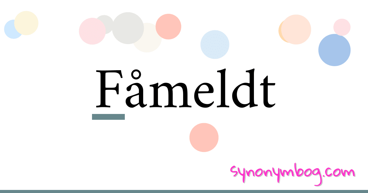 Fåmeldt synonymer krydsord betyder forklaring og brug