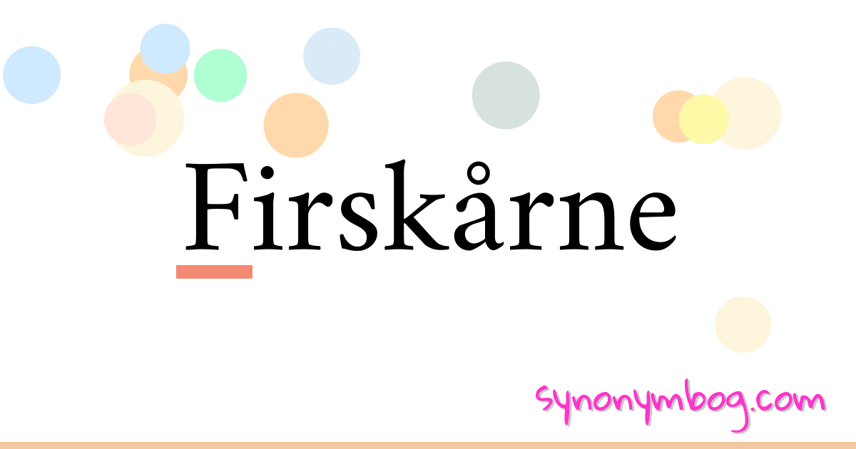 Firskårne synonymer krydsord betyder forklaring og brug