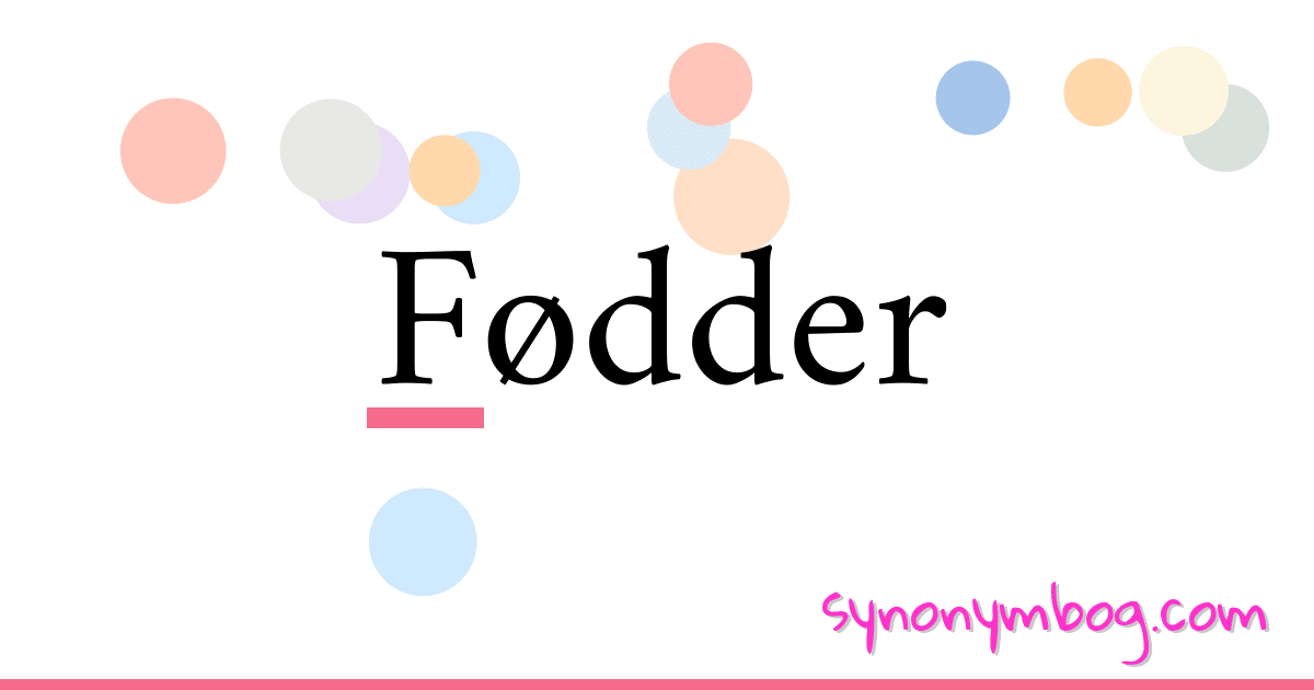 Fødder synonymer krydsord betyder forklaring og brug