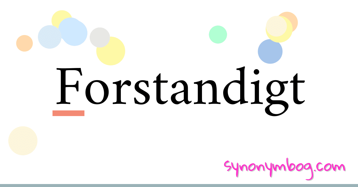 Forstandigt synonymer krydsord betyder forklaring og brug