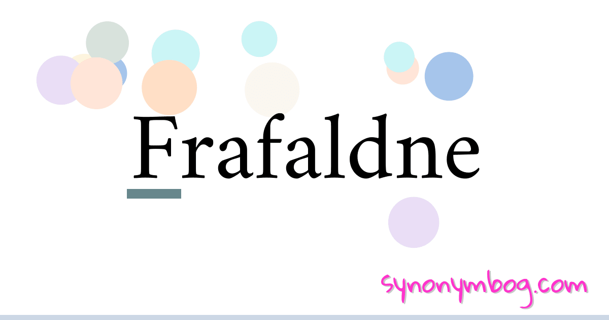Frafaldne synonymer krydsord betyder forklaring og brug