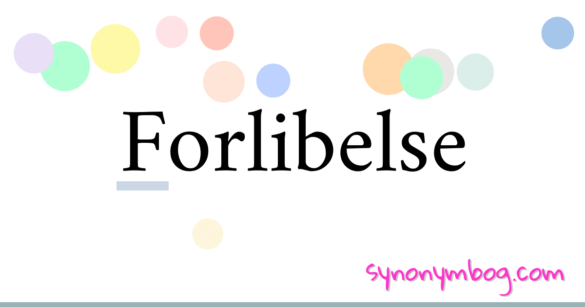 Forlibelse synonymer krydsord betyder forklaring og brug