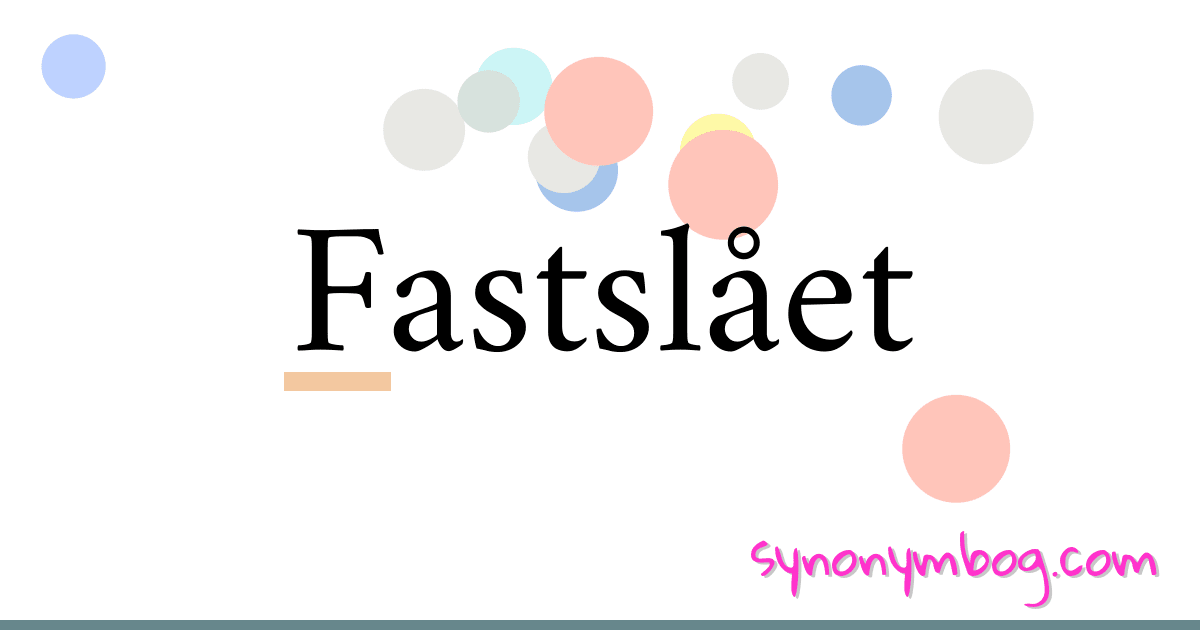 Fastslået synonymer krydsord betyder forklaring og brug