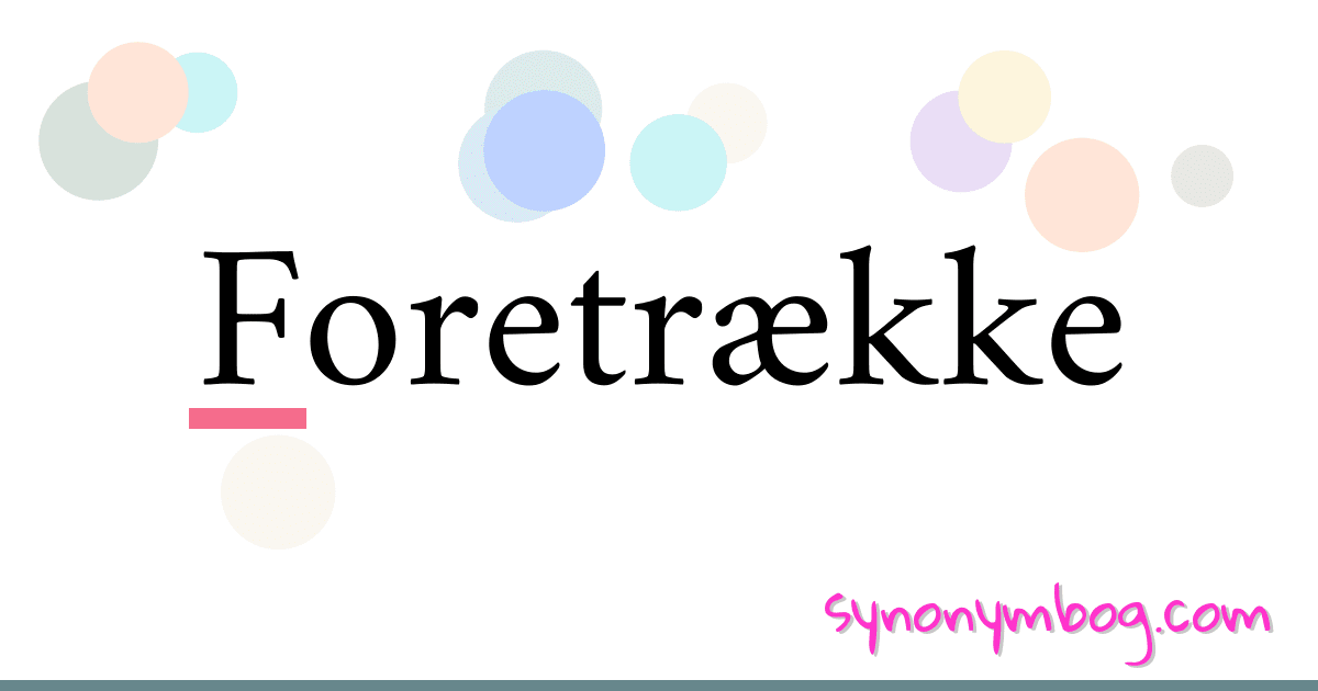 Foretrække synonymer krydsord betyder forklaring og brug