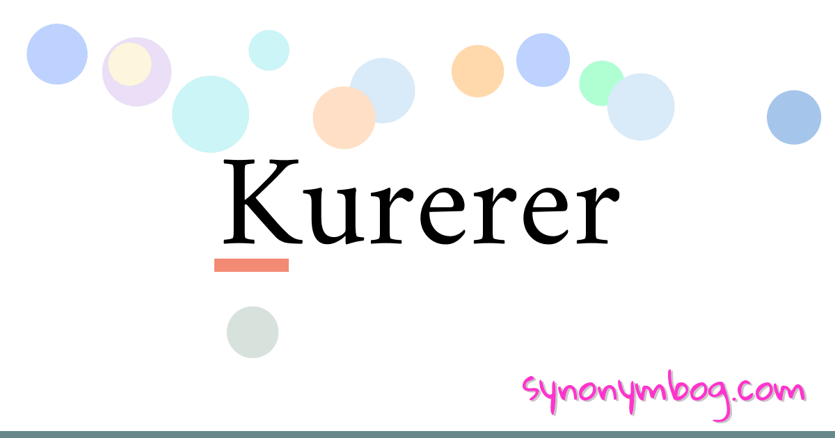 Kurerer synonymer krydsord betyder forklaring og brug