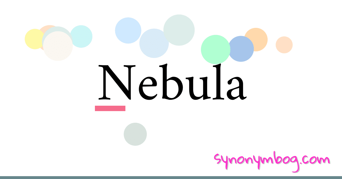 Synonym for Nebula