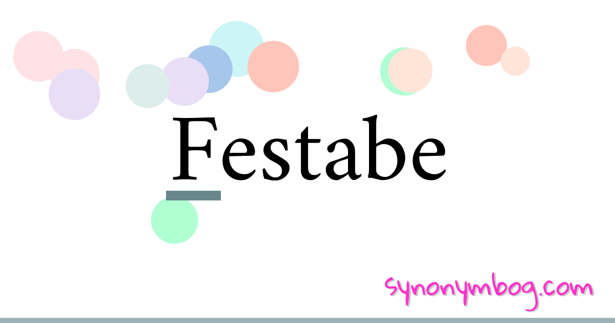 Festabe synonymer krydsord betyder forklaring og brug