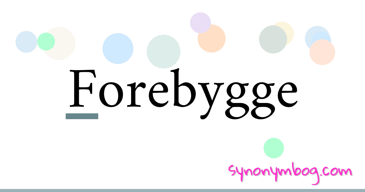 Forebygge synonymer krydsord betyder forklaring og brug