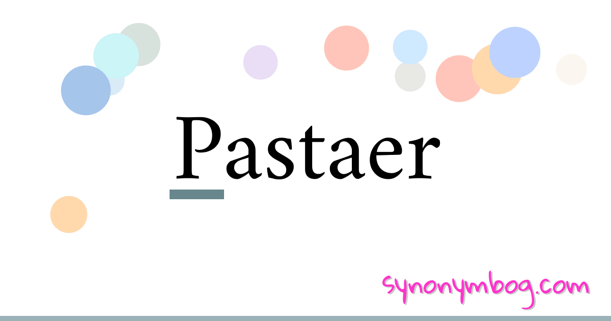 Pastaer synonymer krydsord betyder forklaring og brug